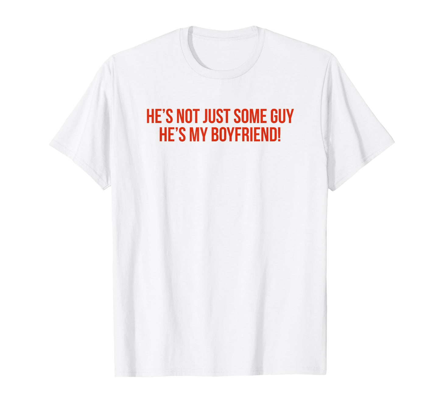Hes Not Just Some Guy Hes My T-Shirt - Minimalist Print for Adults - T-Shirt, Sweatshirt, Hoodie