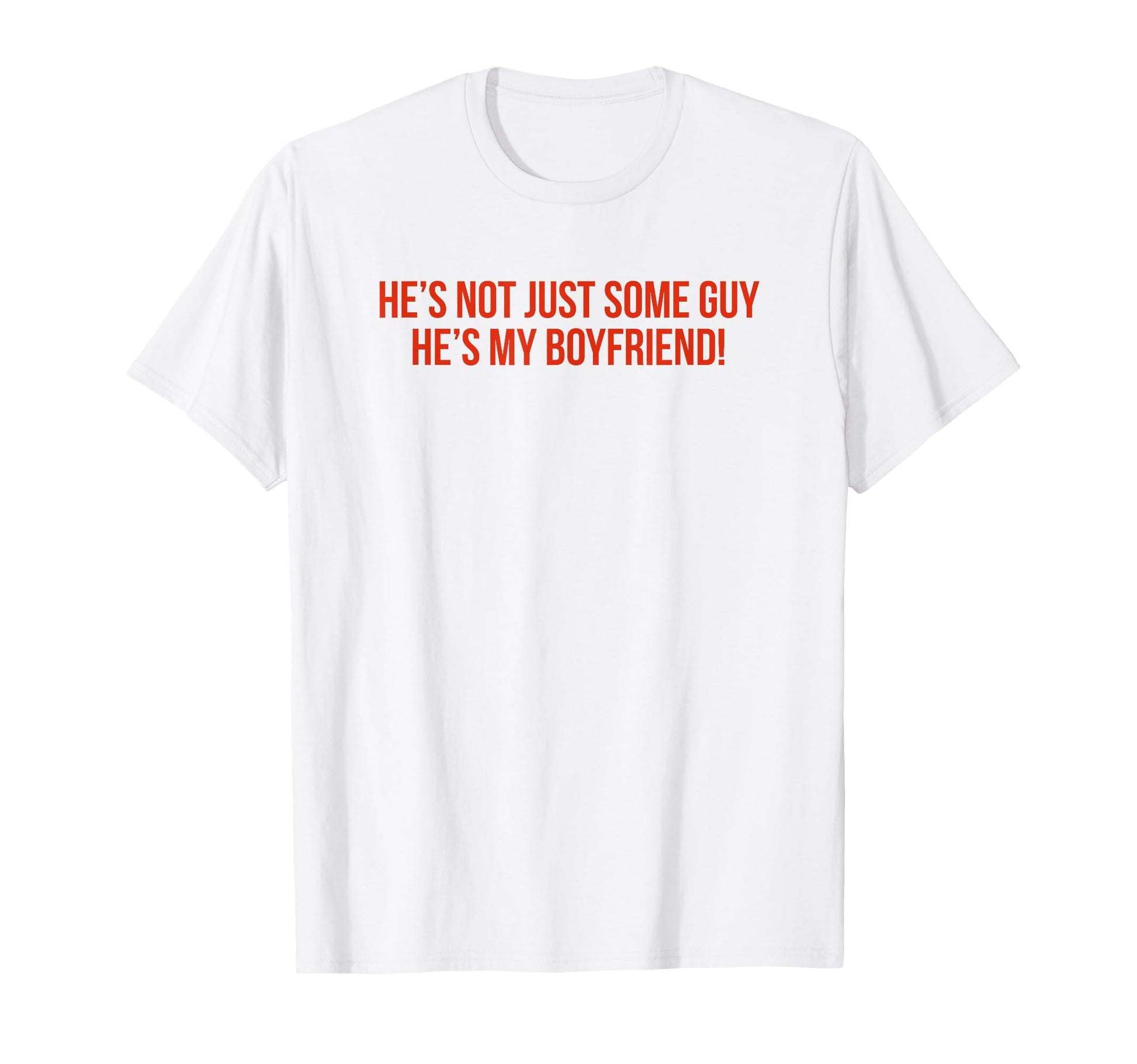 Hes Not Just Some Guy Hes My T-Shirt - Minimalist Print for Adults - T-Shirt, Sweatshirt, Hoodie