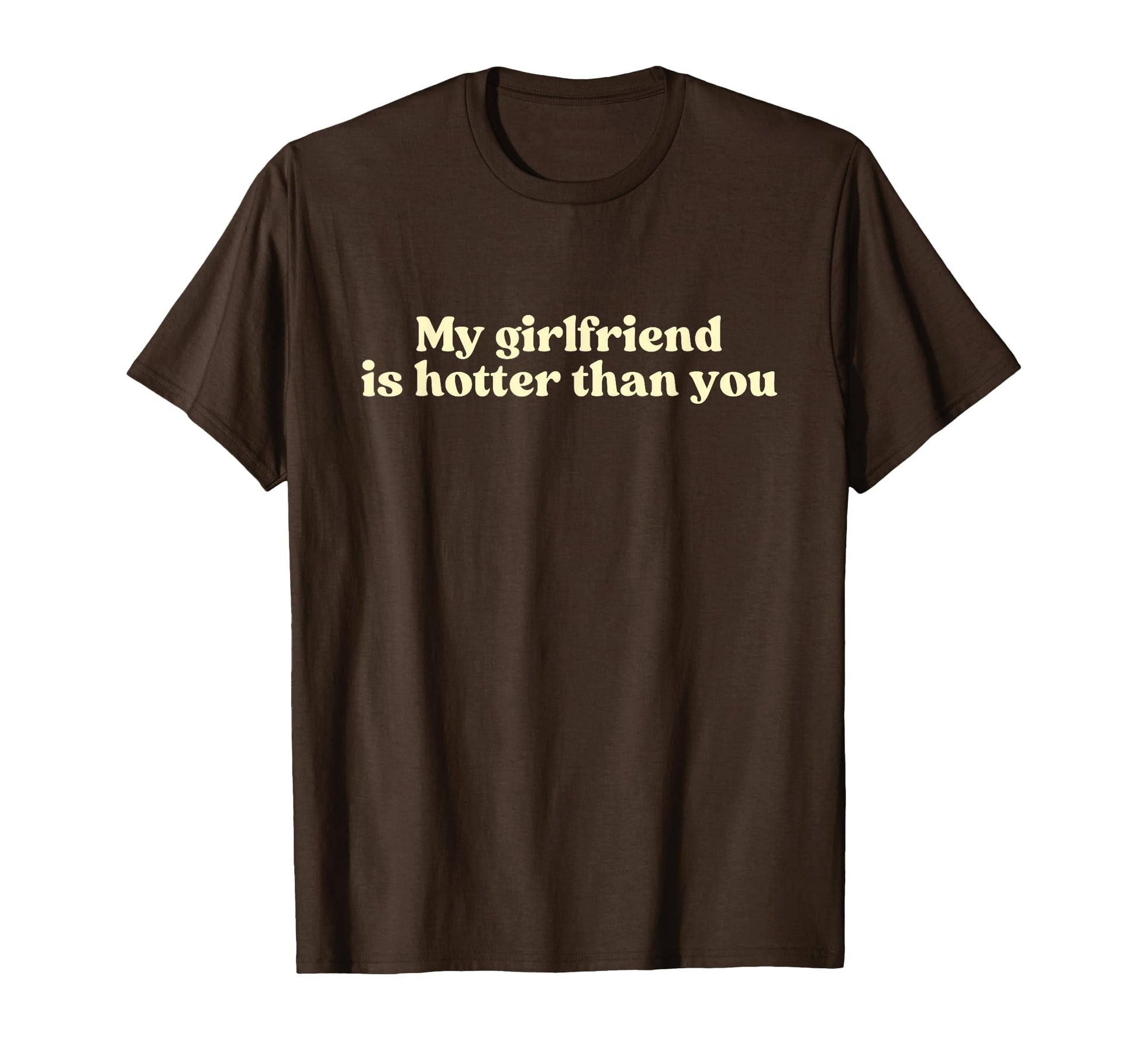 My Girlfriend Is Hotter Than You Y2K T-Shirt - Custom Art Print for Adults - T-Shirt, Sweatshirt, Hoodie