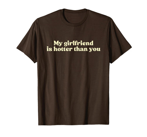 My Girlfriend Is Hotter Than You Y2K T-Shirt - Custom Art Print for Adults - T-Shirt, Sweatshirt, Hoodie