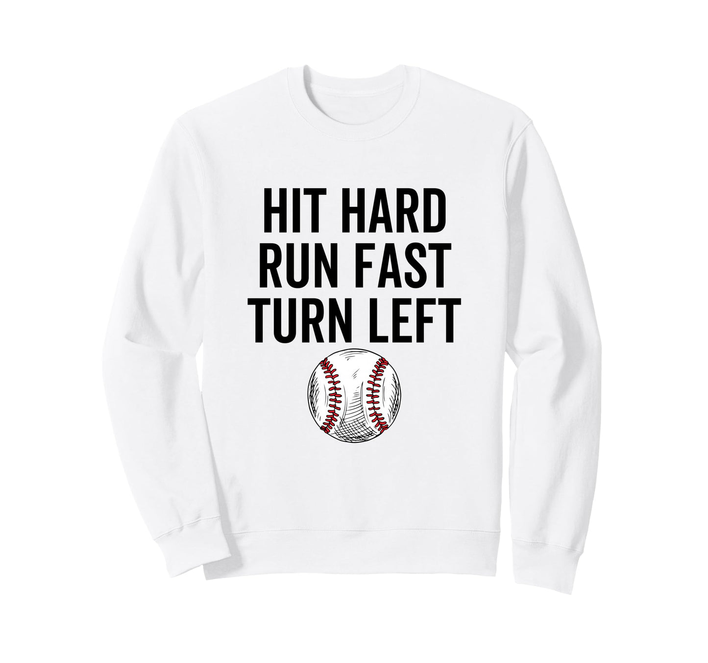 Hit Hard Run Fast Turn Left Sweatshirt - Minimalist Print for Adults - T-Shirt, Sweatshirt, Hoodie
