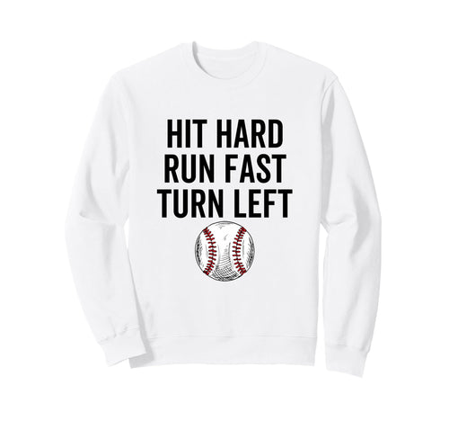 Hit Hard Run Fast Turn Left Sweatshirt - Minimalist Print for Adults - T-Shirt, Sweatshirt, Hoodie