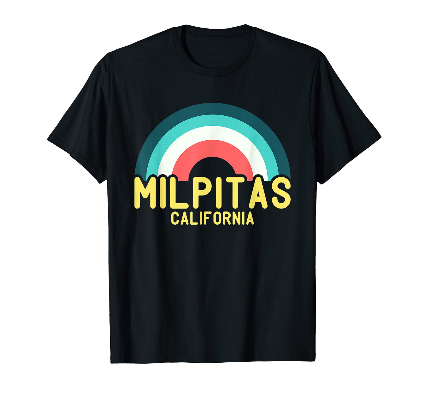 Milpitas California Rainbow T-Shirt - Fun Novelty Design for Adults - T-Shirt, Sweatshirt, Hoodie