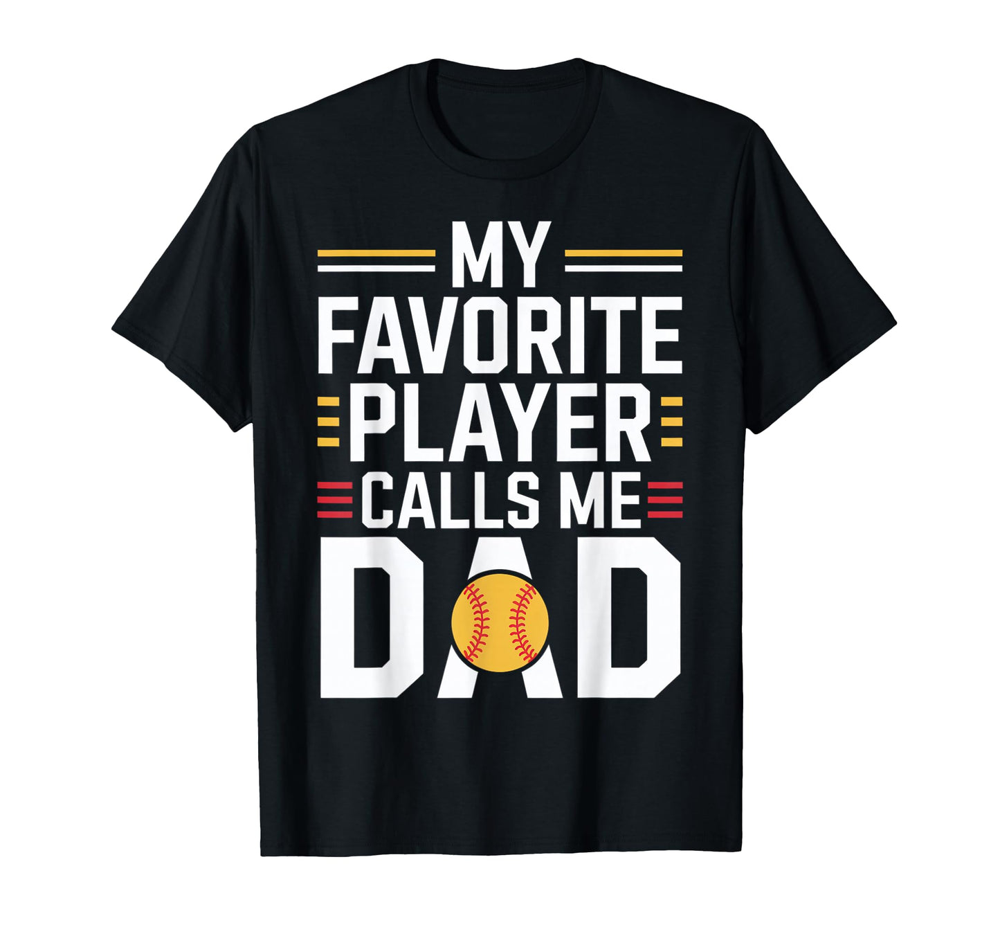 My Favorite Player Calls Me Dad Baseball T-Shirt - Unique Graphic Unisex - T-Shirt, Sweatshirt, Hoodie