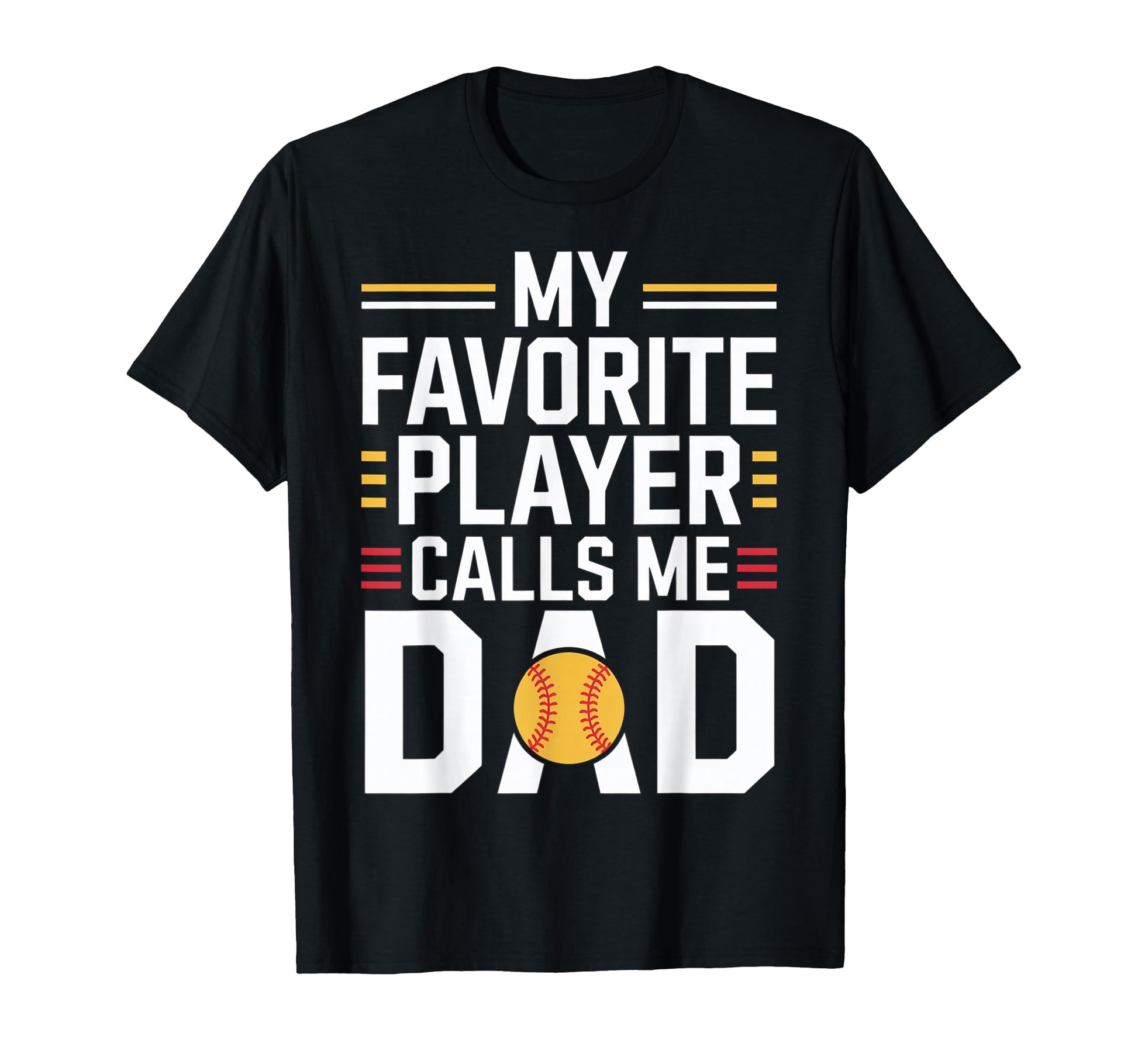 My Favorite Player Calls Me Dad Baseball T-Shirt - Unique Graphic Unisex - T-Shirt, Sweatshirt, Hoodie