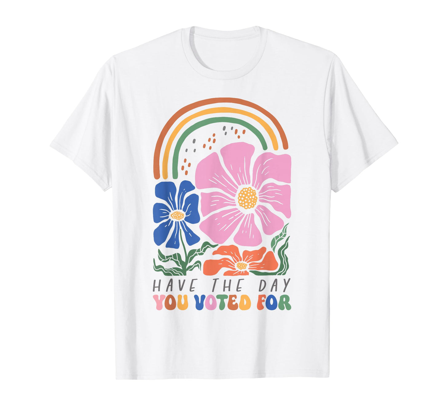 Have Day You Voted Boho Rainbow T-Shirt - Unique Graphic for Adults - T-Shirt, Sweatshirt, Hoodie