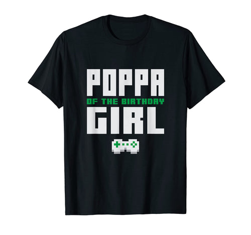 Poppa Birthday Gamer Birthday T-Shirt - Fun Novelty Design Men Women - T-Shirt, Sweatshirt, Hoodie