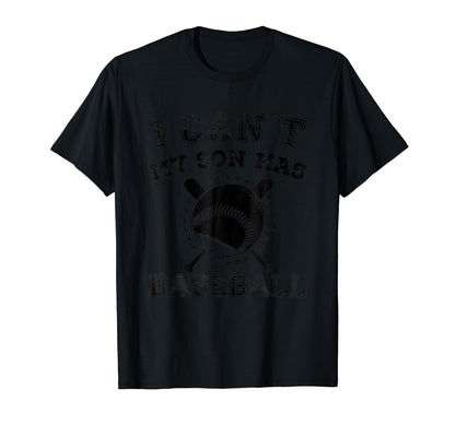 I Cant My Son Has Baseball Sports T-Shirt - Trendy Graphic Men Women - T-Shirt, Sweatshirt, Hoodie