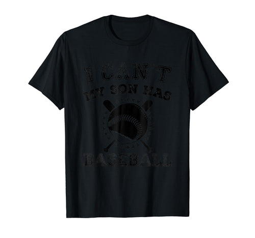 I Cant My Son Has Baseball Sports T-Shirt - Trendy Graphic Men Women - T-Shirt, Sweatshirt, Hoodie