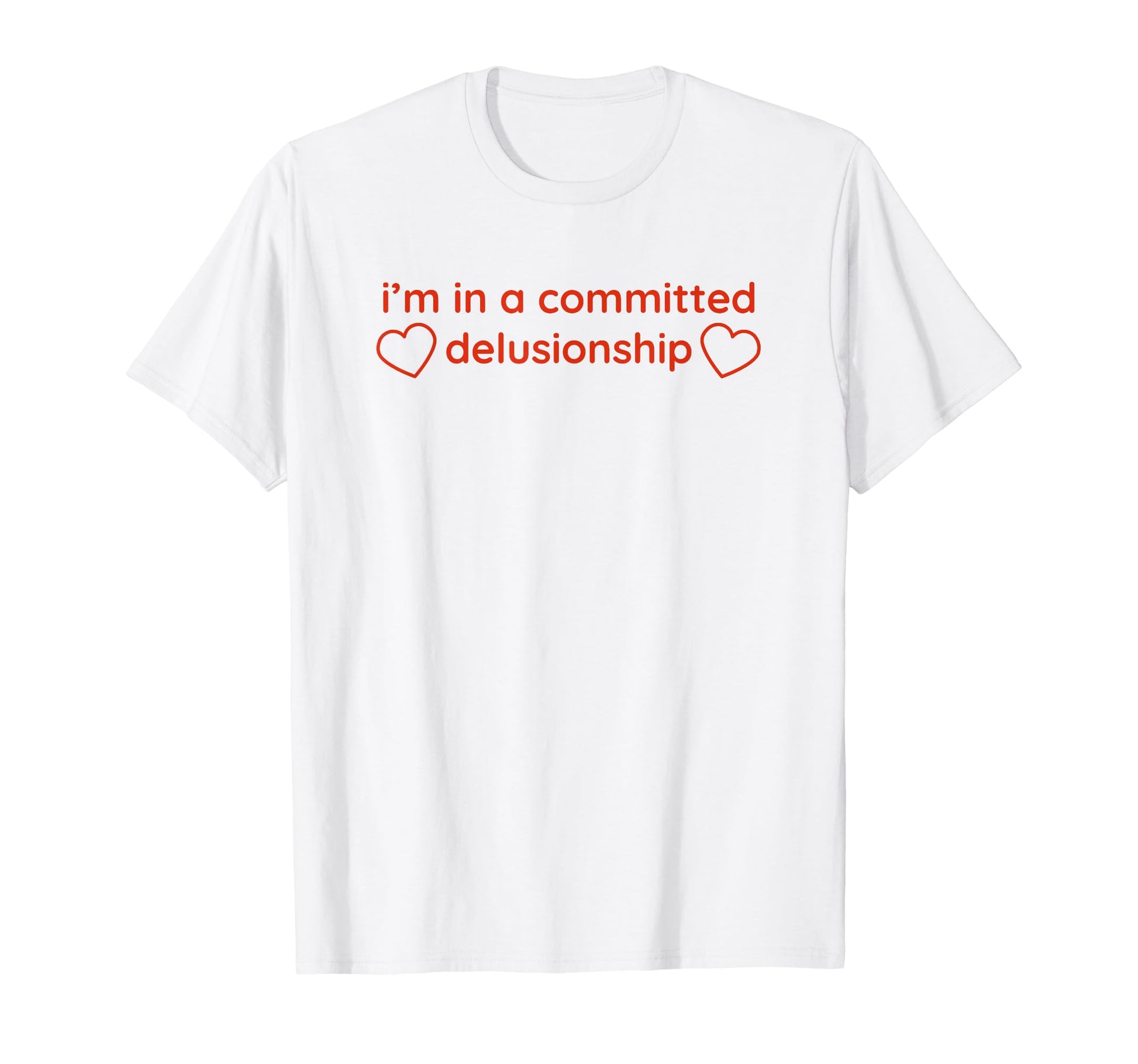Im Committed Delusionship Funny Y2K T-Shirt - Minimalist Print for Adults - T-Shirt, Sweatshirt, Hoodie
