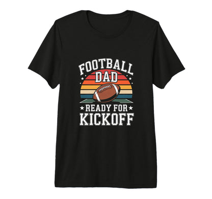 Football Dad Ready Kickoff Fathers Day T-Shirt - Minimalist Print Unisex - T-Shirt, Sweatshirt, Hoodie