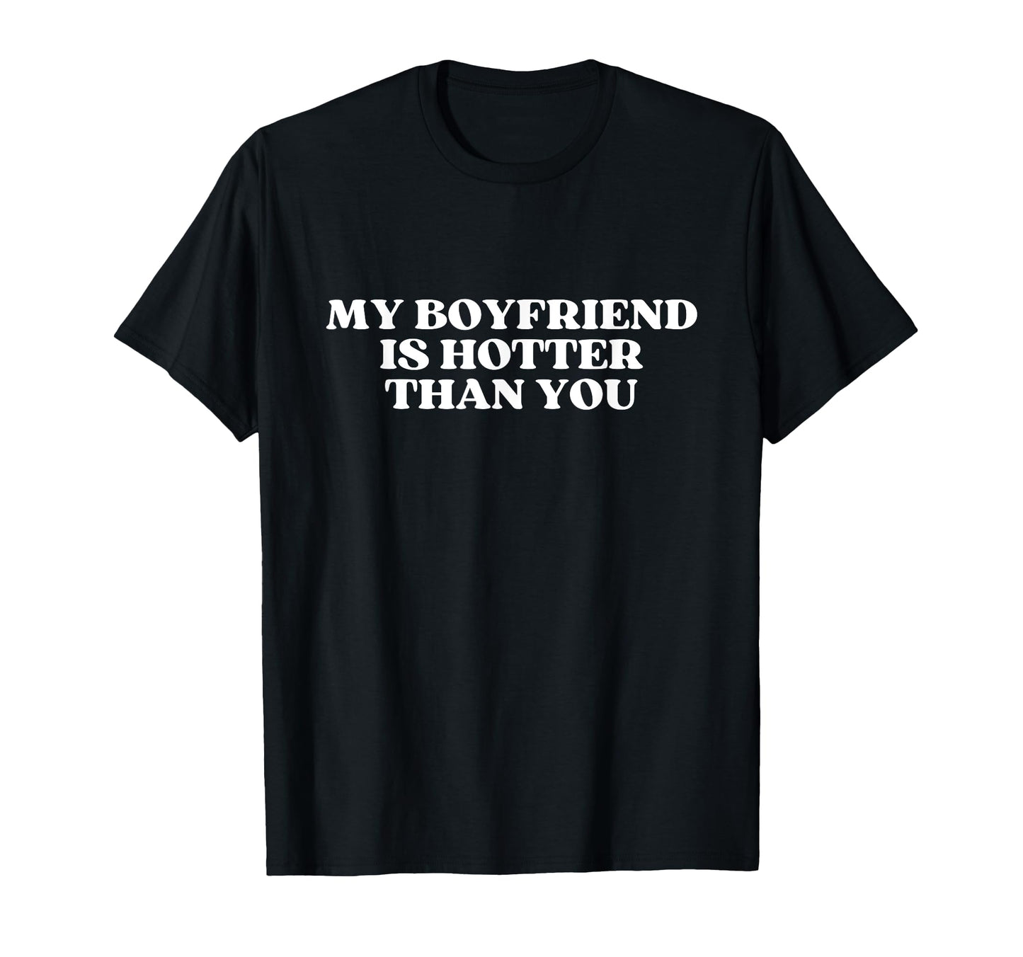 My Boyfriend Is Hotter Than You Y2K T-Shirt - Unique Graphic Men Women - T-Shirt, Sweatshirt, Hoodie