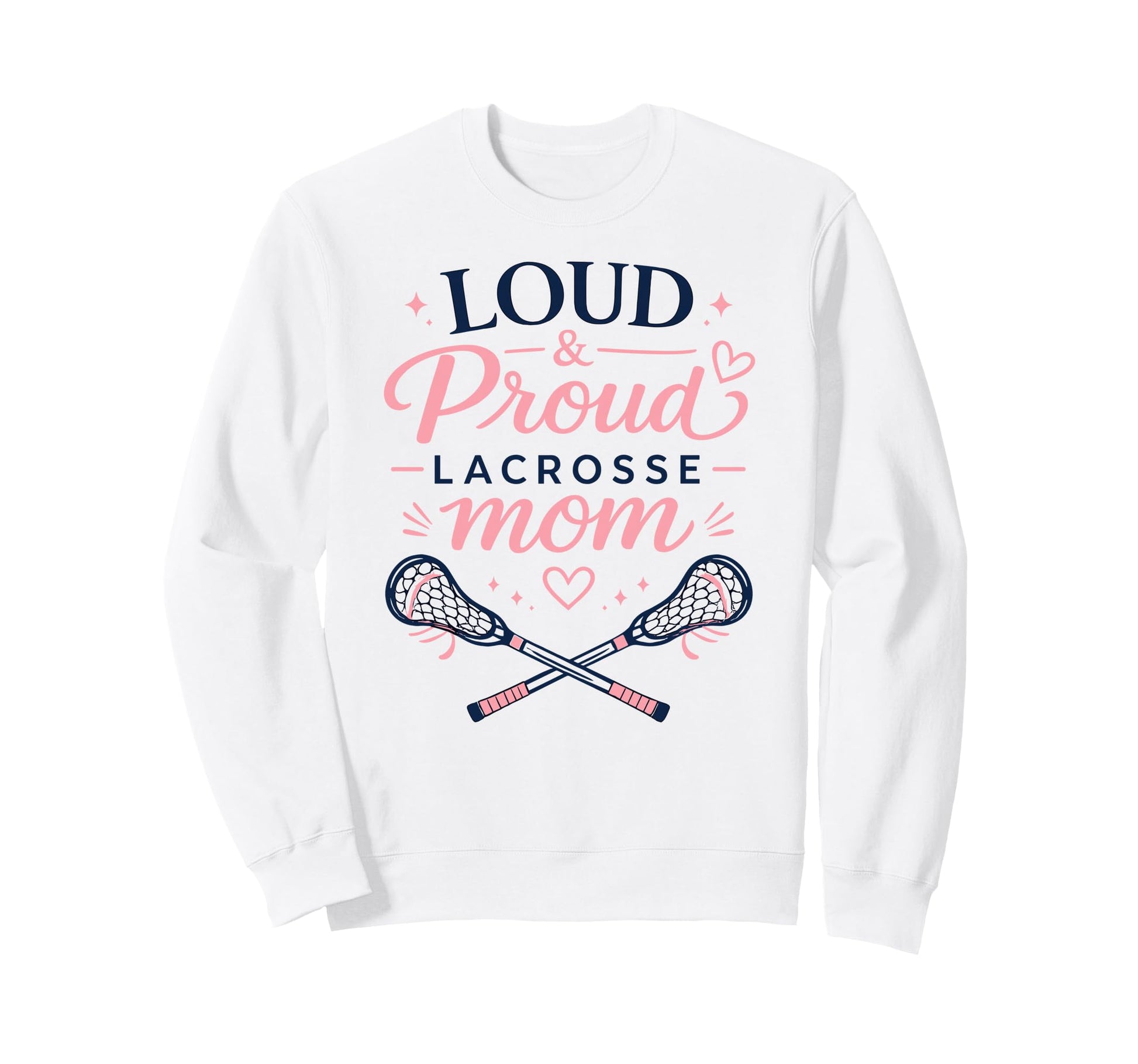 Loud Proud Lacrosse Mom Funny Sweatshirt - Minimalist Print for Adults - T-Shirt, Sweatshirt, Hoodie