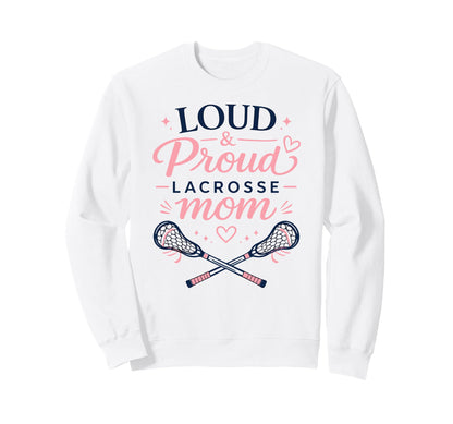 Loud Proud Lacrosse Mom Funny Sweatshirt - Minimalist Print for Adults - T-Shirt, Sweatshirt, Hoodie