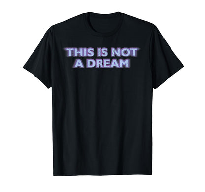 This Is Not Dream Vaporwave Aesthetic T-Shirt - Unique Graphic Unisex - T-Shirt, Sweatshirt, Hoodie