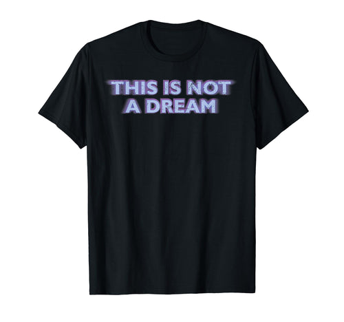 This Is Not Dream Vaporwave Aesthetic T-Shirt - Unique Graphic Unisex - T-Shirt, Sweatshirt, Hoodie