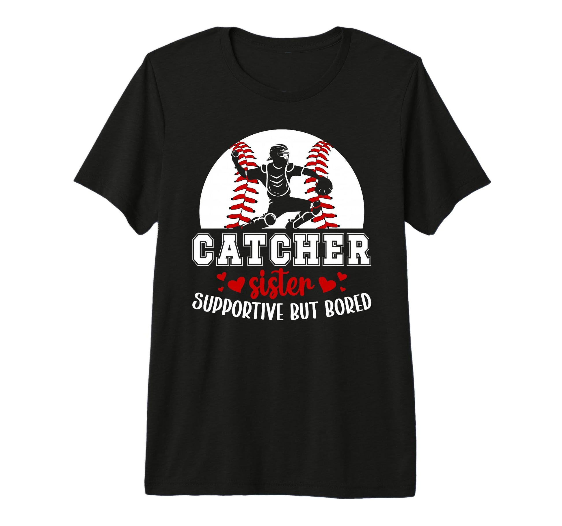 Baseball Catcher Sister Supportive Baseball T-Shirt - Graphic Print Unisex - T-Shirt, Sweatshirt, Hoodie