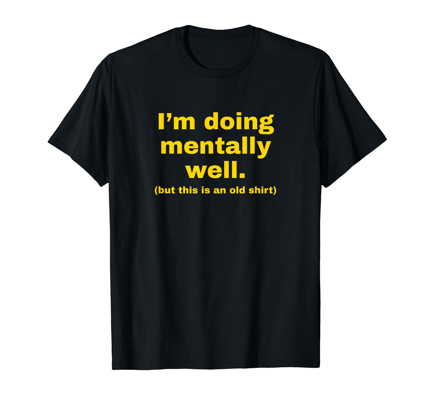 Im Doing Mentally Well Funny Y2K T-Shirt - Aesthetic Graphic Unisex - T-Shirt, Sweatshirt, Hoodie