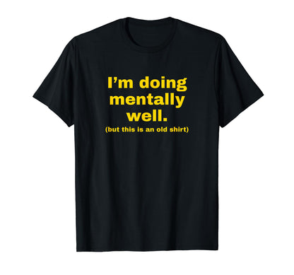 Im Doing Mentally Well Funny Y2K T-Shirt - Aesthetic Graphic Unisex - T-Shirt, Sweatshirt, Hoodie