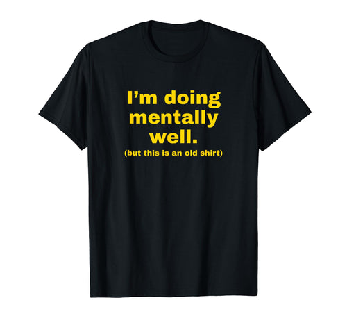 Im Doing Mentally Well Funny Y2K T-Shirt - Aesthetic Graphic Unisex - T-Shirt, Sweatshirt, Hoodie