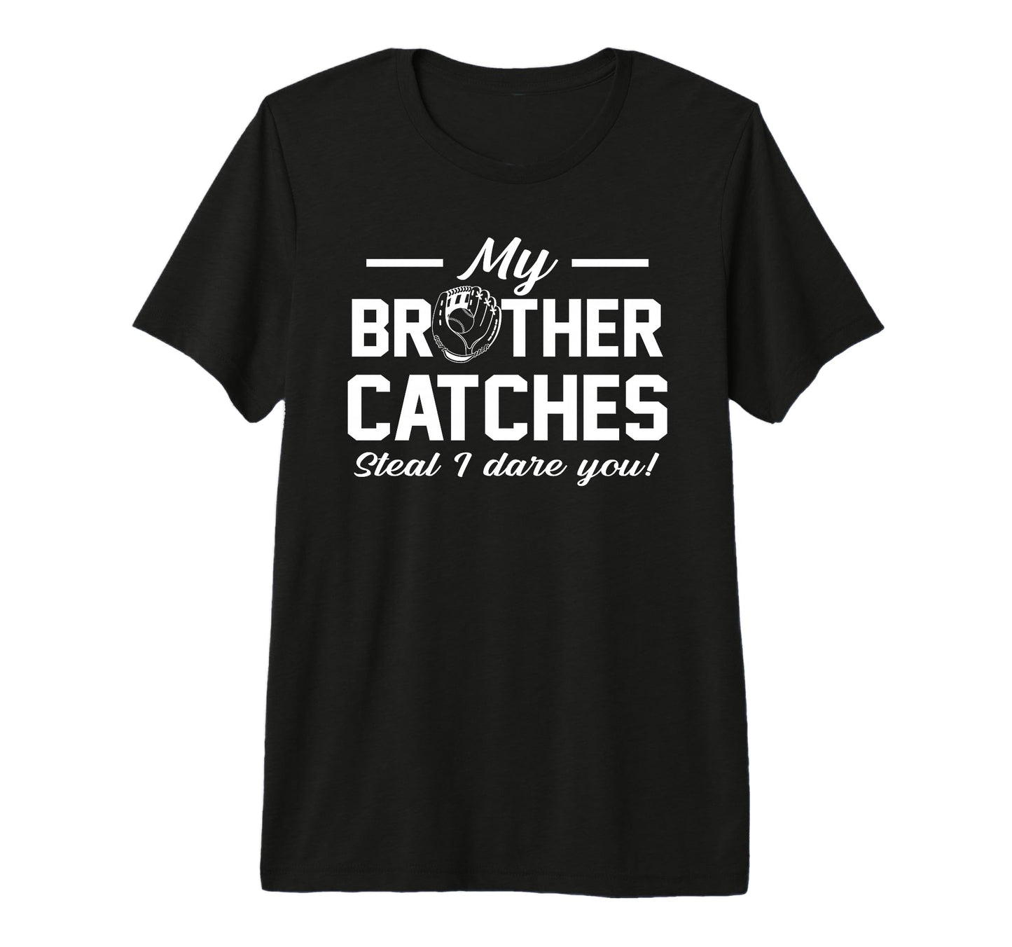 My Brother Catches Joke Baseball T-Shirt - Fun Novelty Design for Adults - T-Shirt, Sweatshirt, Hoodie