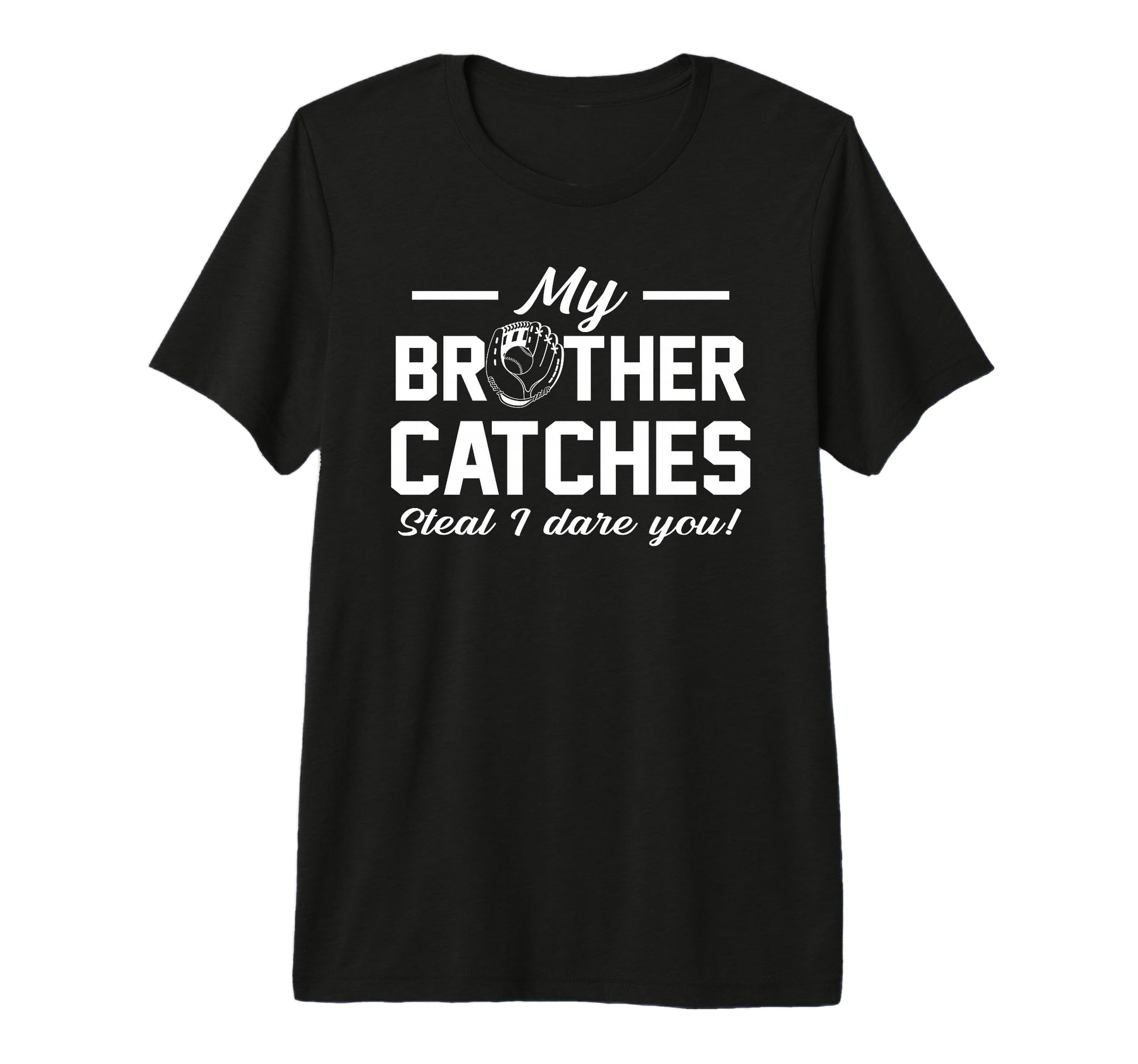 My Brother Catches Joke Baseball T-Shirt - Fun Novelty Design for Adults - T-Shirt, Sweatshirt, Hoodie