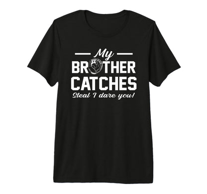My Brother Catches Joke Baseball T-Shirt - Fun Novelty Design for Adults - T-Shirt, Sweatshirt, Hoodie