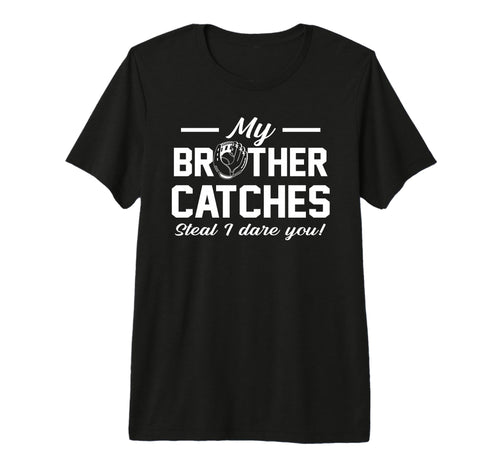 My Brother Catches Joke Baseball T-Shirt - Fun Novelty Design for Adults - T-Shirt, Sweatshirt, Hoodie