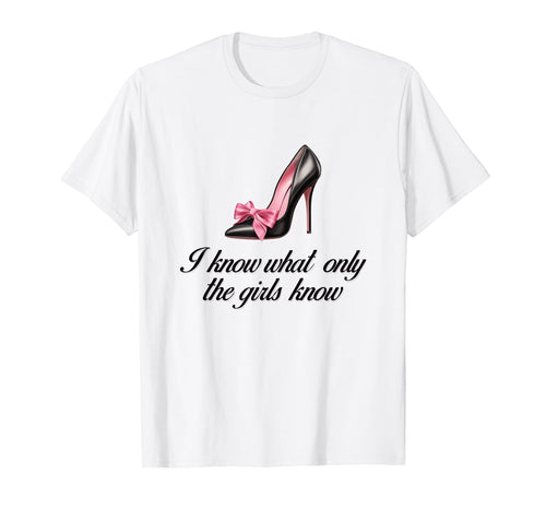 I Know What Only Highheel Coquette T-Shirt - Fun Novelty Design Men Women - T-Shirt, Sweatshirt, Hoodie