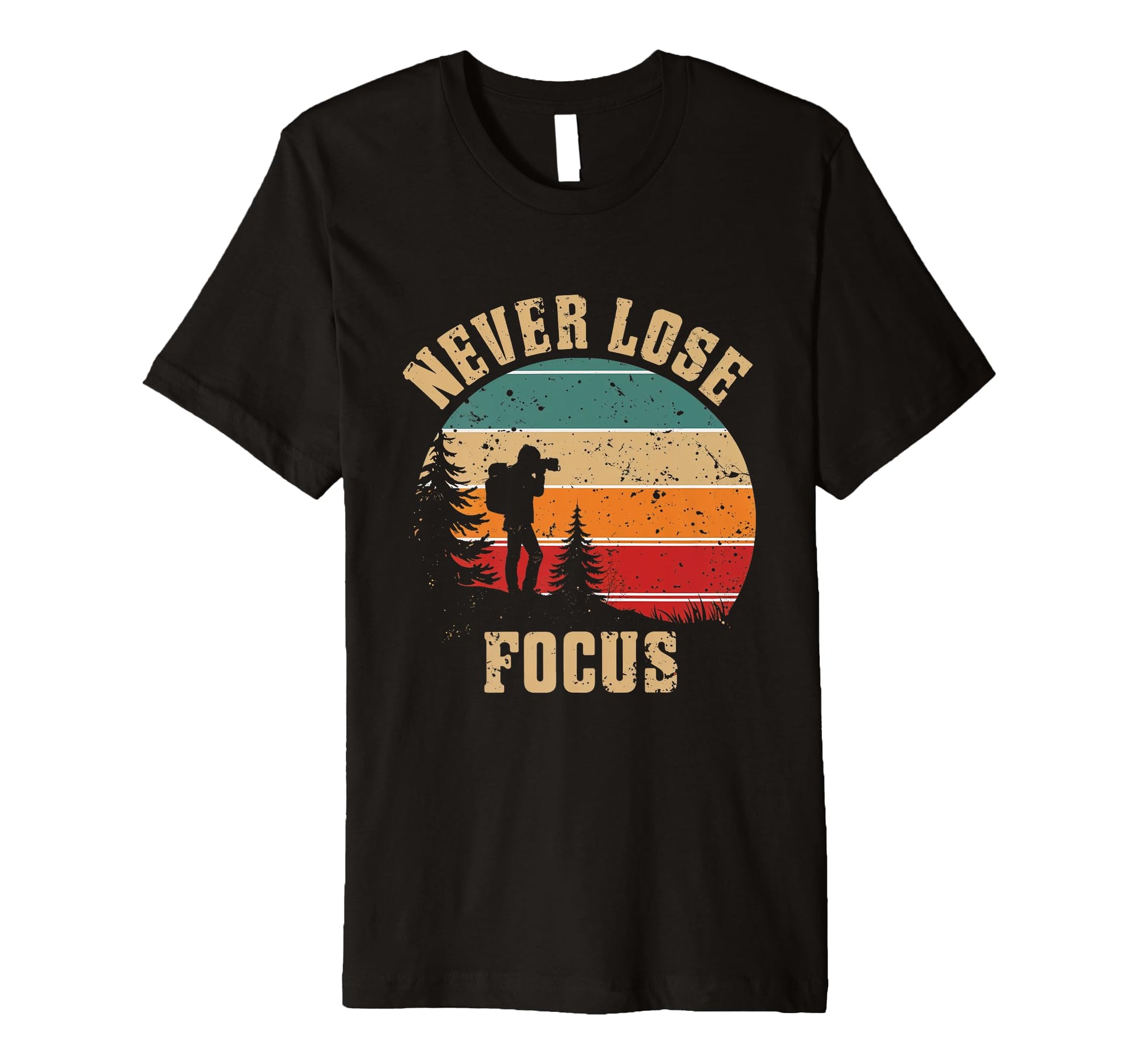 Never Lose Focus Photography Camera T-Shirt - Trendy Graphic Men Women - T-Shirt, Sweatshirt, Hoodie