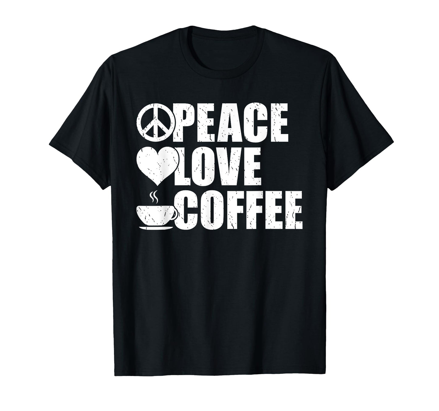 Peace Love Coffee Lover T-Shirt - Novelty Apparel Unisex - T-Shirt, Sweatshirt, Hoodie