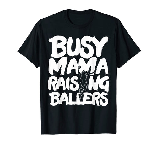 Busy Mama Raising Ballers Mothers Day T-Shirt - Custom Art Print Men Women - T-Shirt, Sweatshirt, Hoodie