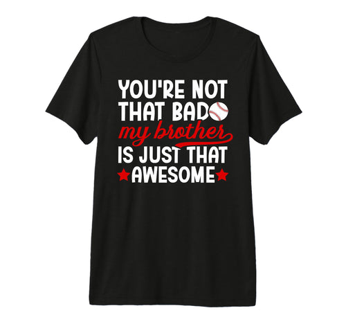 Baseball Brother Proud Brother T-Shirt - Fun Novelty Design Men Women - T-Shirt, Sweatshirt, Hoodie