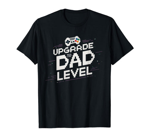 Upgrade To Dad Gamer Gaming Soon To Be T-Shirt - Unique Graphic Men Women - T-Shirt, Sweatshirt, Hoodie