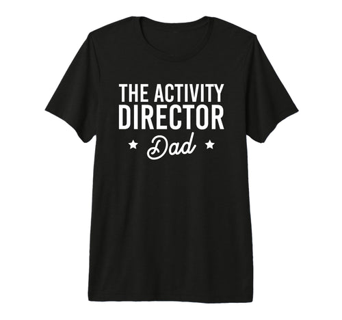 Mens Activity Director Dad Activity T-Shirt - Unique Graphic for Adults - T-Shirt, Sweatshirt, Hoodie