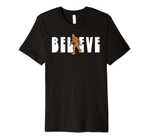 Believe Simple Bigfoot Sasquatch T-Shirt - Casual Everyday Wear Unisex - T-Shirt, Sweatshirt, Hoodie