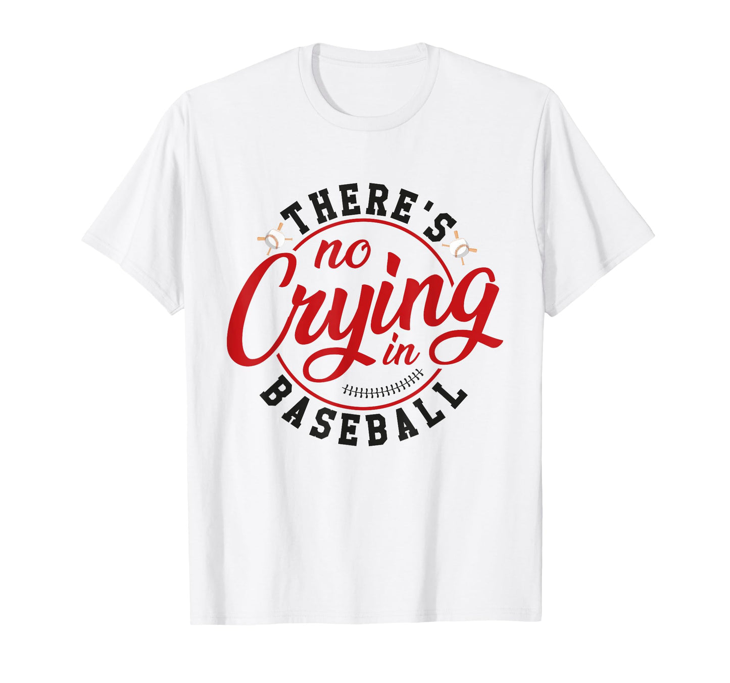 There Is No Crying Baseball Mom Dad Fan T-Shirt - Graphic Print Unisex - T-Shirt, Sweatshirt, Hoodie