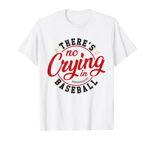 There Is No Crying Baseball Mom Dad Fan T-Shirt - Graphic Print Unisex - T-Shirt, Sweatshirt, Hoodie