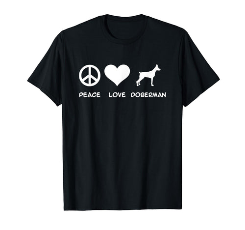 Peace Love Doberman T-Shirt - Streetwear Style Men Women - T-Shirt, Sweatshirt, Hoodie