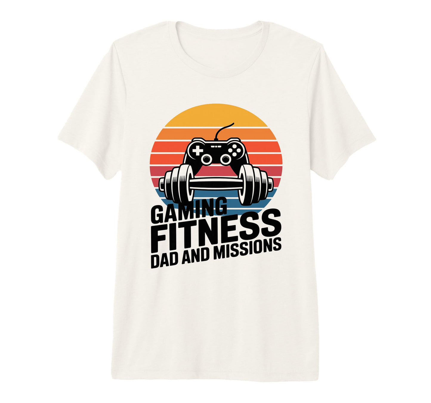 Gaming Fitness Dad And Missions Gamer T-Shirt - Unique Graphic Men Women - T-Shirt, Sweatshirt, Hoodie