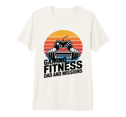 Gaming Fitness Dad And Missions Gamer T-Shirt - Unique Graphic Men Women - T-Shirt, Sweatshirt, Hoodie