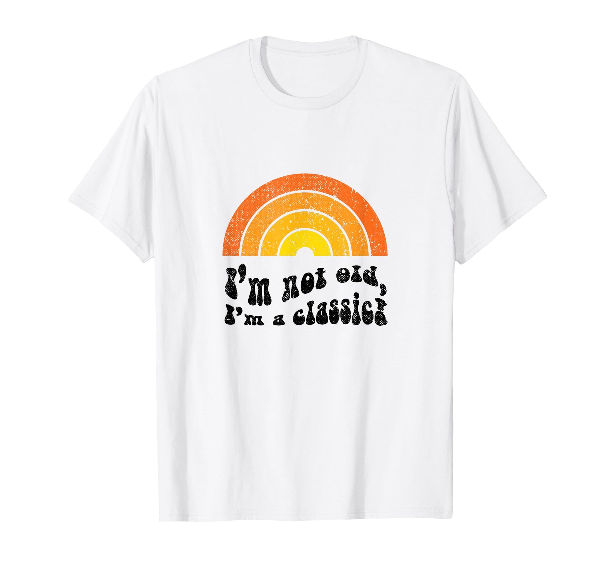 Im Not Old Im Funny Birthday Rainbow T-Shirt - Unique Graphic Unisex - T-Shirt, Sweatshirt, Hoodie