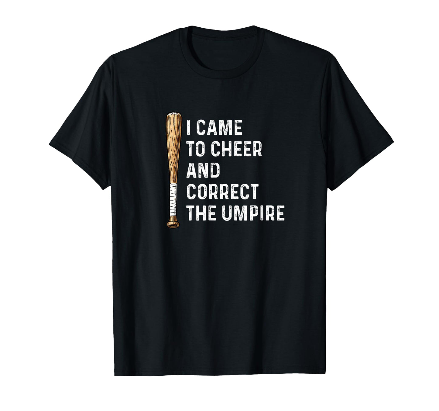 I Came To Cheer And Correct Umpire T-Shirt - Aesthetic Graphic Men Women - T-Shirt, Sweatshirt, Hoodie