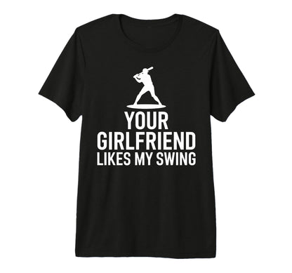 Your Girlfriend Likes My Swing Game T-Shirt - Trendy Graphic Men Women - T-Shirt, Sweatshirt, Hoodie