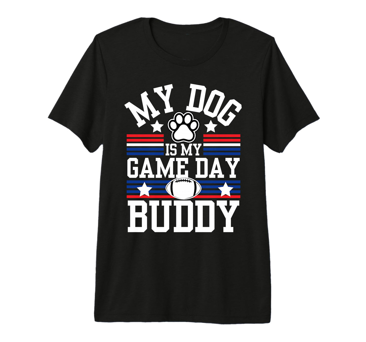 My Dog Is My Game Day Buddy Funny T-Shirt - Casual Everyday Wear Unisex - T-Shirt, Sweatshirt, Hoodie
