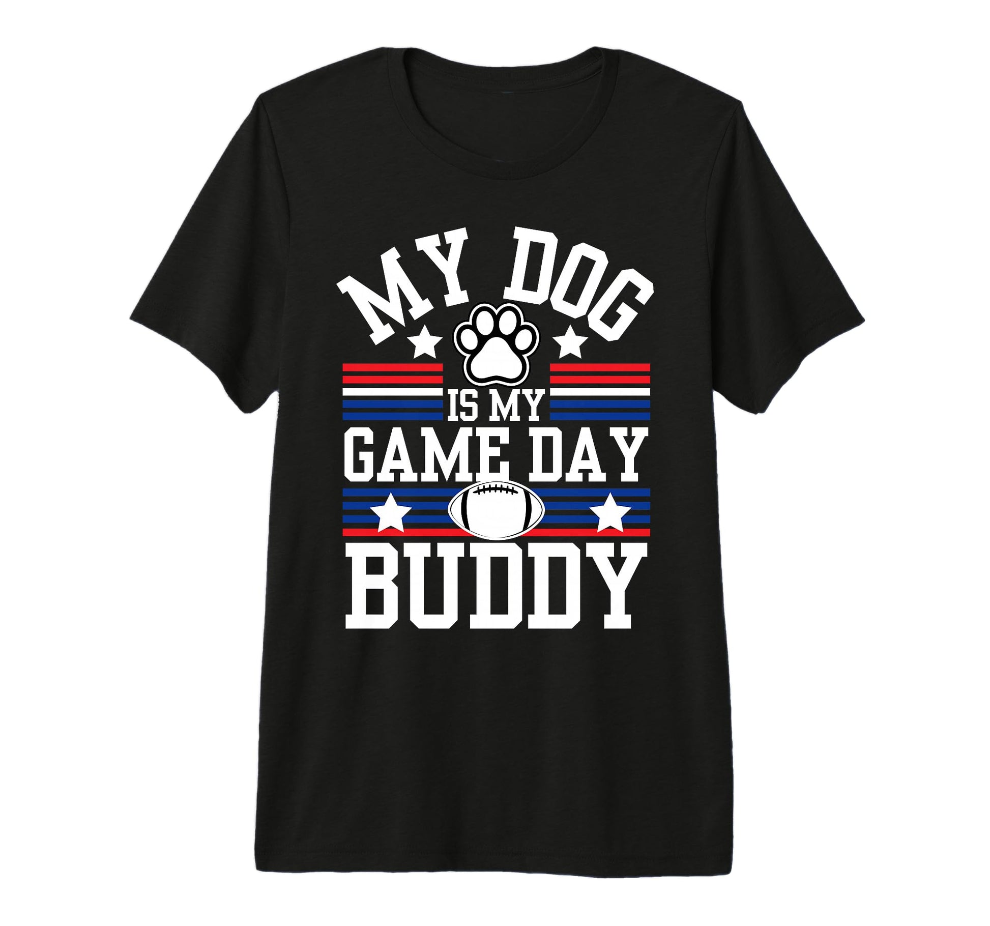 My Dog Is My Game Day Buddy Funny T-Shirt - Casual Everyday Wear Unisex - T-Shirt, Sweatshirt, Hoodie