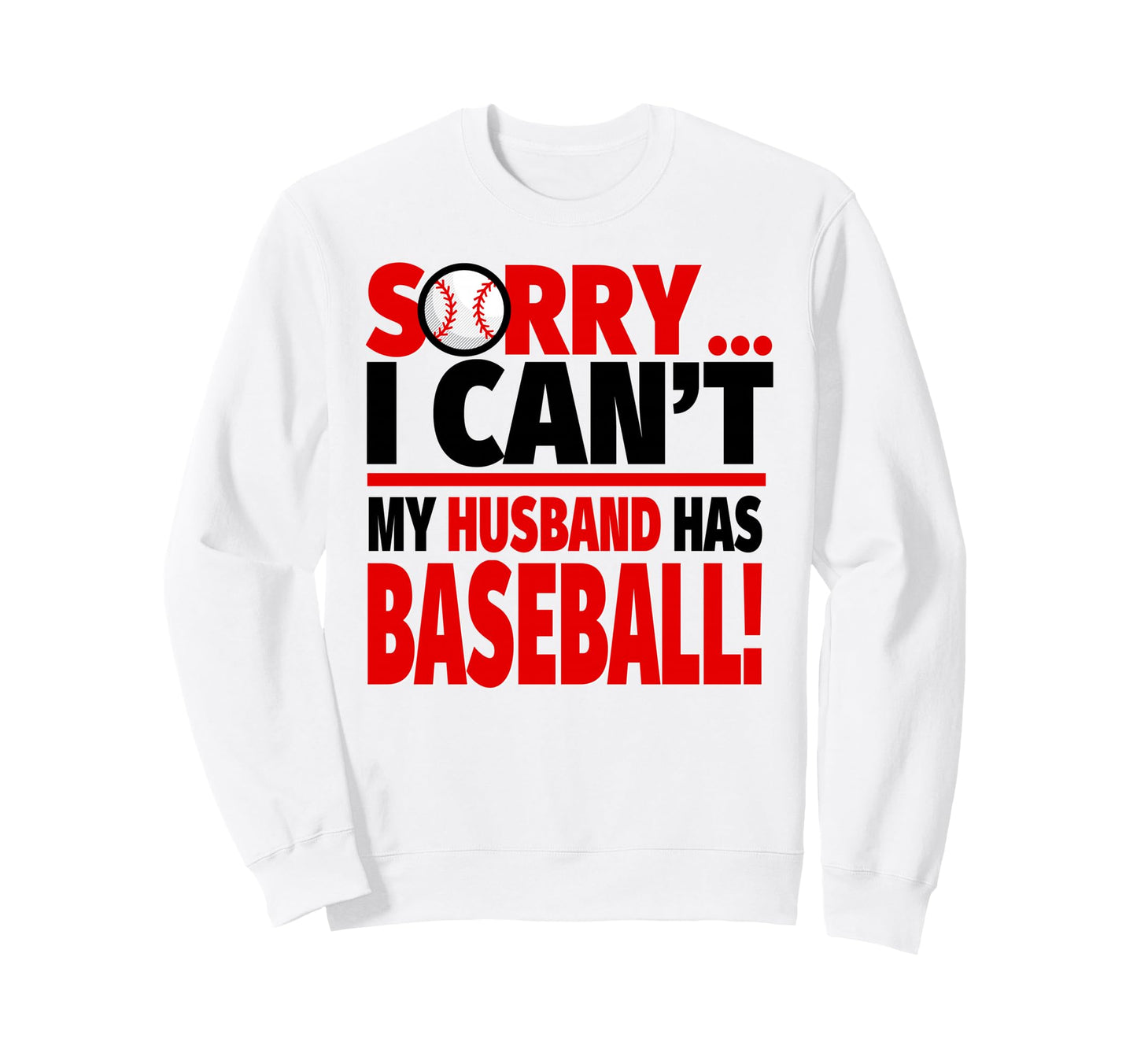 Sorry I Cant My Husband Has Baseball Sweatshirt - Minimalist Print Unisex - T-Shirt, Sweatshirt, Hoodie