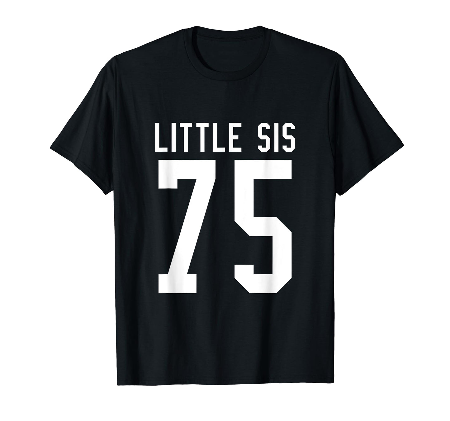 Number 75 Little Sis Biggest Fan T-Shirt - Unique Graphic for Adults - T-Shirt, Sweatshirt, Hoodie