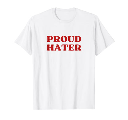 Proud Hater Y2K Aesthetic T-Shirt - Streetwear Style for Adults - T-Shirt, Sweatshirt, Hoodie