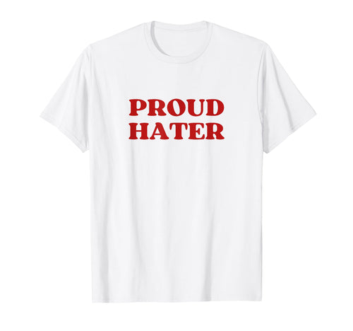 Proud Hater Y2K Aesthetic T-Shirt - Streetwear Style for Adults - T-Shirt, Sweatshirt, Hoodie